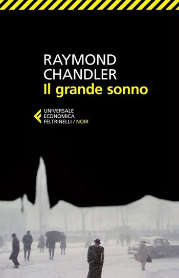 Il grande sonno - Raymond Chandler - Libro Feltrinelli 2013, Universale economica | Libraccio.it