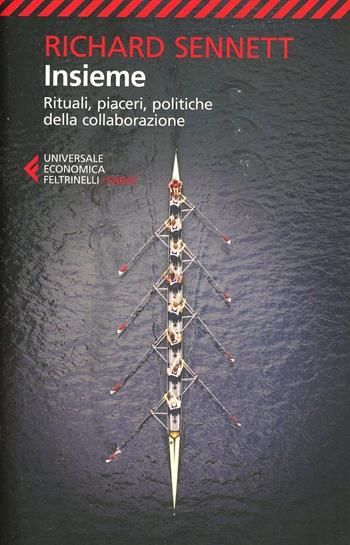 Insieme. Rituali, piaceri, politiche della collaborazione - Richard Sennett - Libro Feltrinelli 2014, Universale economica. Saggi | Libraccio.it