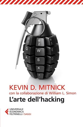 L'arte dell'hacking - Kevin D. Mitnick, William L. Simon - Libro Feltrinelli 2014, Universale economica. Saggi | Libraccio.it