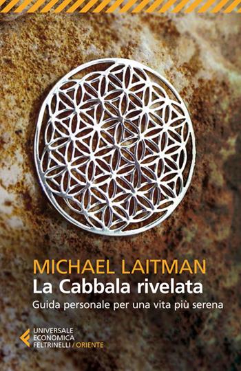 La cabbala rivelata. Guida personale per una vita più serena - Michael Laitman - Libro Feltrinelli 2014, Universale economica. Oriente | Libraccio.it