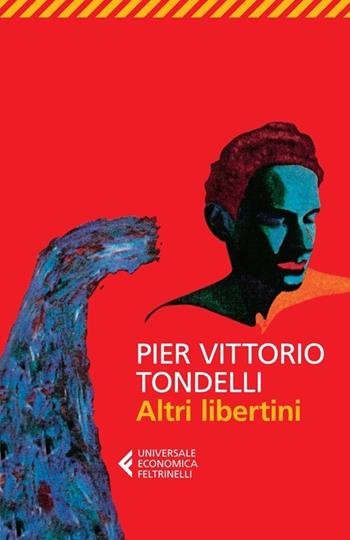 Altri libertini - Pier Vittorio Tondelli - Libro Feltrinelli 2013, Universale economica | Libraccio.it