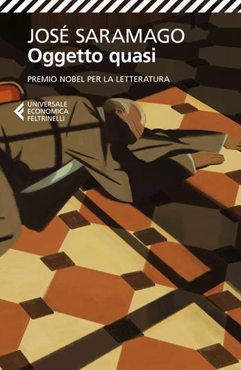 Oggetto quasi - José Saramago - Libro Feltrinelli 2014, Universale economica | Libraccio.it