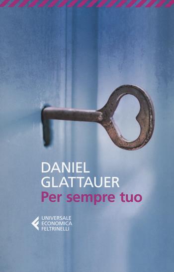 Per sempre tuo - Daniel Glattauer - Libro Feltrinelli 2014, Universale economica | Libraccio.it