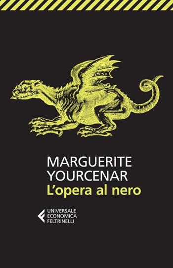 L'opera al nero - Marguerite Yourcenar - Libro Feltrinelli 2013, Universale economica | Libraccio.it
