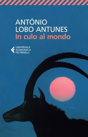 In culo al mondo - António Lobo Antunes - Libro Feltrinelli 2014, Universale economica | Libraccio.it