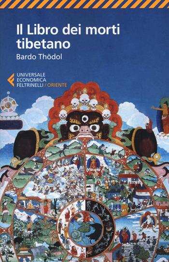Il libro dei morti tibetano. Bardo Thödol  - Libro Feltrinelli 2014, Universale economica. Oriente | Libraccio.it