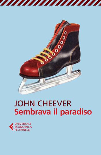 Sembrava il paradiso - John Cheever - Libro Feltrinelli 2014, Universale economica | Libraccio.it