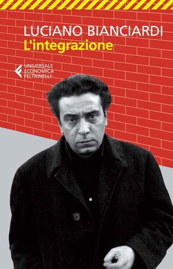 L'integrazione - Luciano Bianciardi - Libro Feltrinelli 2014, Universale economica | Libraccio.it