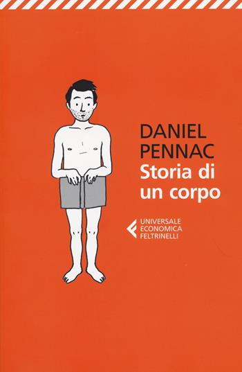 Storia di un corpo - Daniel Pennac - Libro Feltrinelli 2014, Universale economica | Libraccio.it