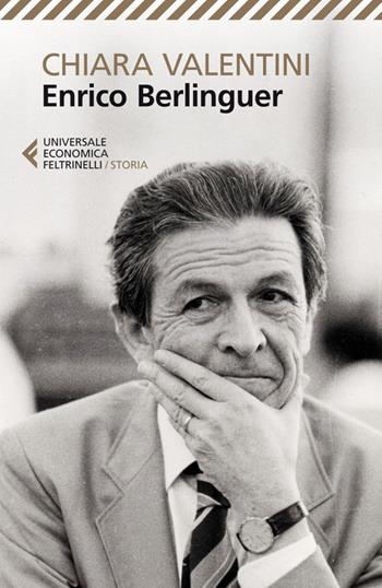 Enrico Berlinguer - Chiara Valentini - Libro Feltrinelli 2014, Universale economica | Libraccio.it