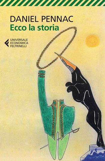 Ecco la storia - Daniel Pennac - Libro Feltrinelli 2014, Universale economica | Libraccio.it