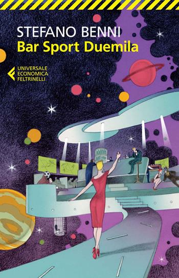 Bar Sport Duemila - Stefano Benni - Libro Feltrinelli 2014, Universale economica | Libraccio.it