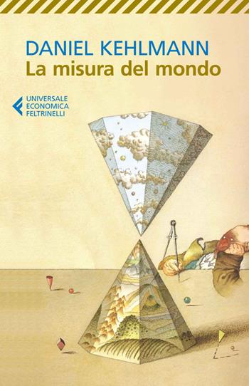 La misura del mondo - Daniel Kehlmann - Libro Feltrinelli 2014, Universale economica | Libraccio.it