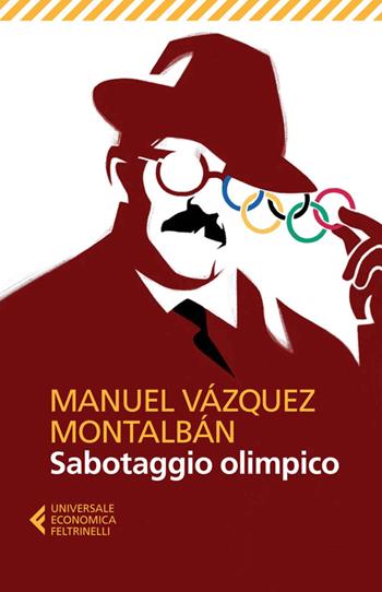 Sabotaggio olimpico - Manuel Vázquez Montalbán - Libro Feltrinelli 2014, Universale economica | Libraccio.it