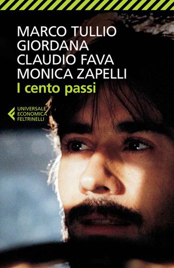 I cento passi - Marco Tullio Giordana, Claudio Fava, Monica Zapelli - Libro Feltrinelli 2014, Universale economica | Libraccio.it