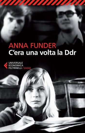 C'era una volta la DDR - Anna Funder - Libro Feltrinelli 2015, Universale economica. Saggi | Libraccio.it