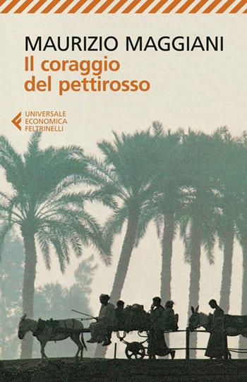 Il coraggio del pettirosso - Maurizio Maggiani - Libro Feltrinelli 2014, Universale economica | Libraccio.it