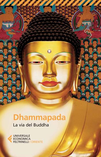 Dhammapada. La via del Buddha  - Libro Feltrinelli 2014, Universale economica. Oriente | Libraccio.it