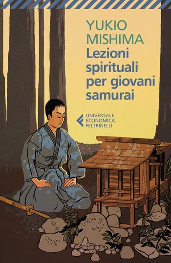 Lezioni spirituali per giovani samurai e altri scritti - Yukio Mishima - Libro Feltrinelli 2014, Universale economica. Oriente | Libraccio.it