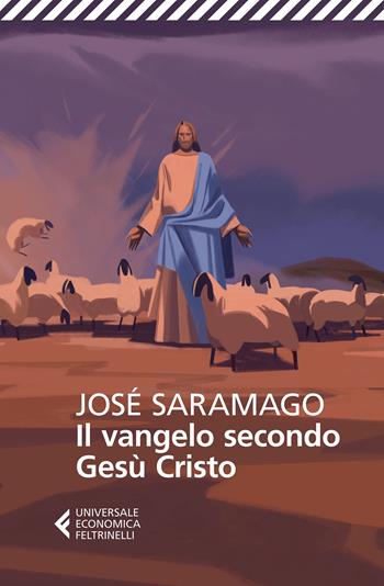 Il vangelo secondo Gesù Cristo - José Saramago - Libro Feltrinelli 2014, Universale economica | Libraccio.it