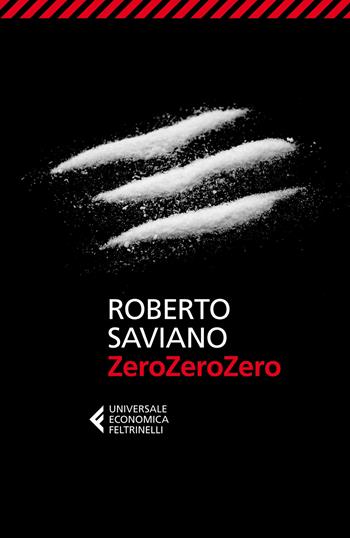 ZeroZeroZero - Roberto Saviano - Libro Feltrinelli 2014, Universale economica | Libraccio.it