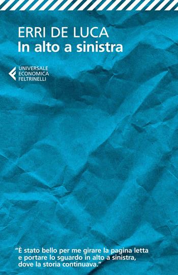 In alto a sinistra - Erri De Luca - Libro Feltrinelli 2014, Universale economica | Libraccio.it
