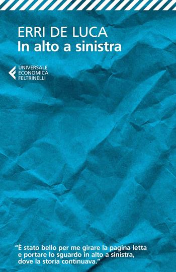 In alto a sinistra - Erri De Luca - Libro Feltrinelli 2014, Universale economica | Libraccio.it