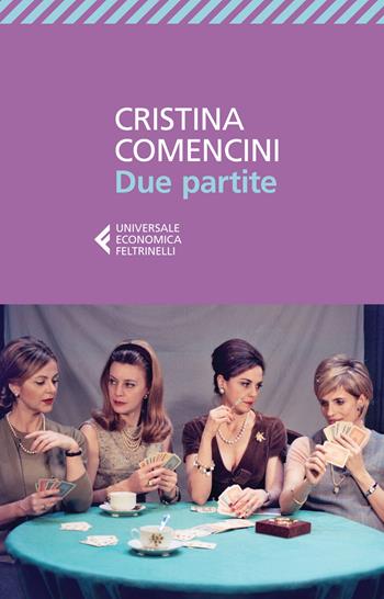 Due partite - Cristina Comencini - Libro Feltrinelli 2015, Universale economica | Libraccio.it