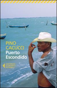 Puerto Escondido - Pino Cacucci - Libro Feltrinelli 2015, Universale economica | Libraccio.it