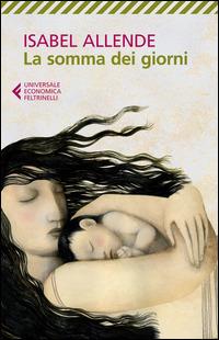 La somma dei giorni - Isabel Allende - Libro Feltrinelli 2015, Universale economica | Libraccio.it