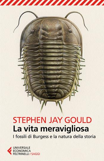 La vita meravigliosa. I fossili di Burgess e la natura della storia - Stephen Jay Gould - Libro Feltrinelli 2018, Universale economica. Saggi | Libraccio.it