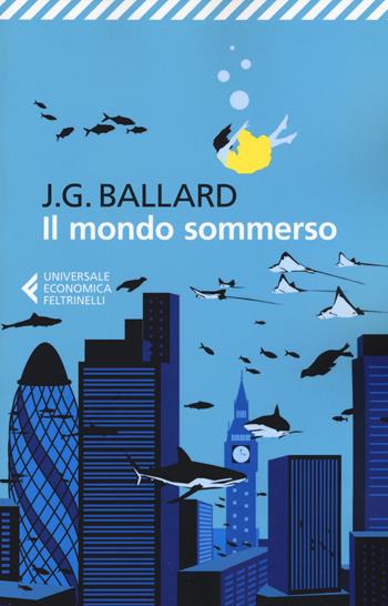 Il mondo sommerso - James G. Ballard - Libro Feltrinelli 2015, Universale economica | Libraccio.it
