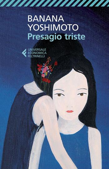Presagio triste - Banana Yoshimoto - Libro Feltrinelli 2015, Universale economica | Libraccio.it