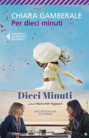 Per dieci minuti - Chiara Gamberale - Libro Feltrinelli 2015, Universale economica | Libraccio.it
