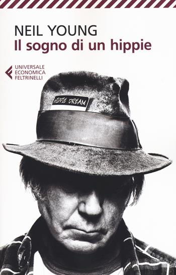 Il sogno di un hippie - Neil Young - Libro Feltrinelli 2015, Universale economica | Libraccio.it