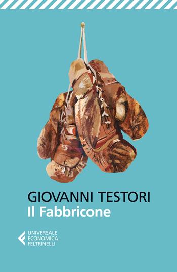 Il Fabbricone - Giovanni Testori - Libro Feltrinelli 2015, Universale economica | Libraccio.it