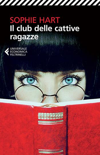 Il club delle cattive ragazze - Sophie Hart - Libro Feltrinelli 2015, Universale economica | Libraccio.it