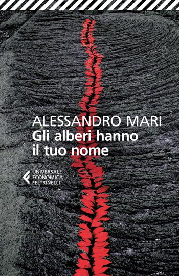 Gli alberi hanno il tuo nome - Alessandro Mari - Libro Feltrinelli 2015, Universale economica | Libraccio.it