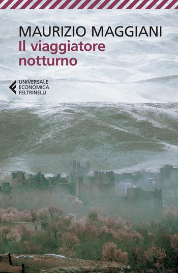 Il viaggiatore notturno - Maurizio Maggiani - Libro Feltrinelli 2015, Universale economica | Libraccio.it