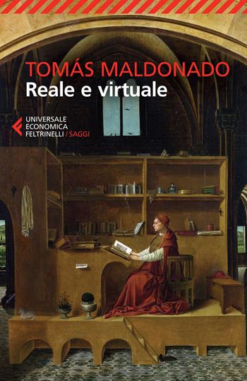 Reale e virtuale - Tomás Maldonado - Libro Feltrinelli 2015, Universale economica. Saggi | Libraccio.it