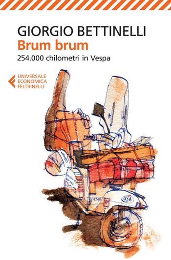 Brum brum. 254.000 chilometri in Vespa - Giorgio Bettinelli - Libro Feltrinelli 2015, Universale economica | Libraccio.it