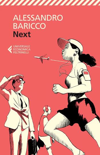 Next. Piccolo libro sulla globalizzazione e sul mondo che verrà - Alessandro Baricco - Libro Feltrinelli 2015, Universale economica | Libraccio.it