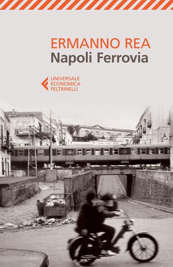 Napoli ferrovia - Ermanno Rea - Libro Feltrinelli 2015, Universale economica | Libraccio.it