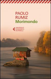 Morimondo - Paolo Rumiz - Libro Feltrinelli 2015, Universale economica | Libraccio.it