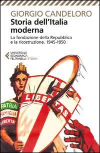 Storia dell'Italia moderna. Vol. 11: La fondazione della Repubblica e la ricostruzione (1945-1950) - Giorgio Candeloro - Libro Feltrinelli 2015, Universale economica. Storia | Libraccio.it