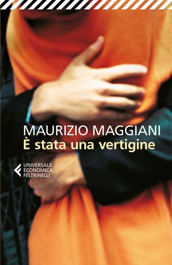 È stata una vertigine - Maurizio Maggiani - Libro Feltrinelli 2016, Universale economica | Libraccio.it