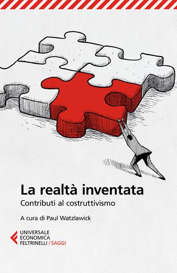 La realtà inventata. Contributi al costruttivismo  - Libro Feltrinelli 2018, Universale economica. Saggi | Libraccio.it