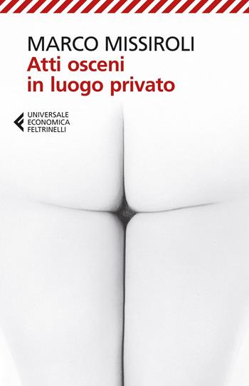 Atti osceni in luogo privato - Marco Missiroli - Libro Feltrinelli 2016, Universale economica | Libraccio.it