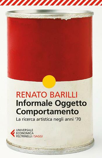 Informale, oggetto, comportamento. Vol. 2: La ricerca artistica negli anni '70. - Renato Barilli - Libro Feltrinelli 2016, Universale economica. Saggi | Libraccio.it