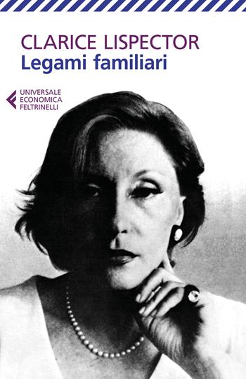 Legami familiari - Clarice Lispector - Libro Feltrinelli 2019, Universale economica | Libraccio.it